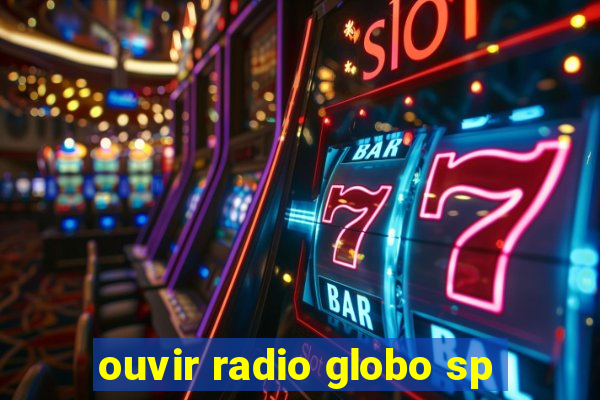 ouvir radio globo sp